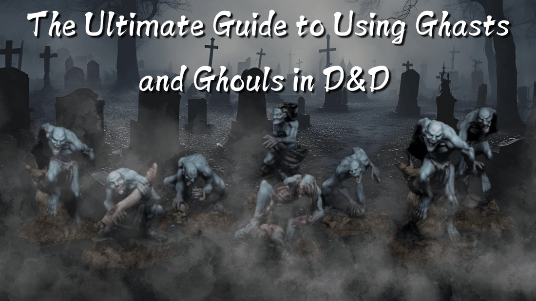 The Ultimate Guide to Using Ghasts and Ghouls in Dungeons and Dragons