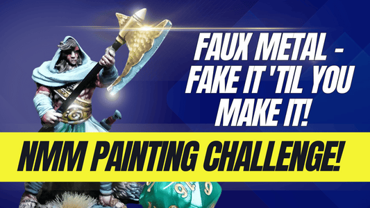 Faux Metal - Fake it 'til you Make It!  NMM Painting Challenge